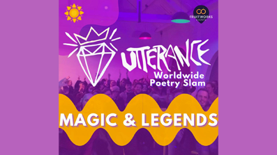 Utterance Worldwide Poetry Slam: Magic & Legends