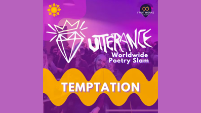 Utterance Worldwide Poetry Slam: Temptation